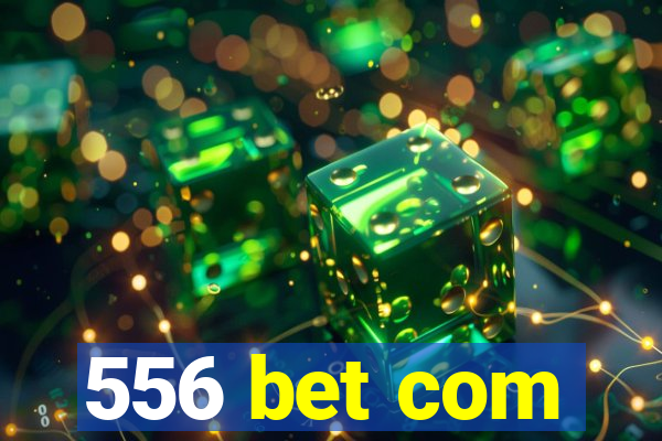 556 bet com